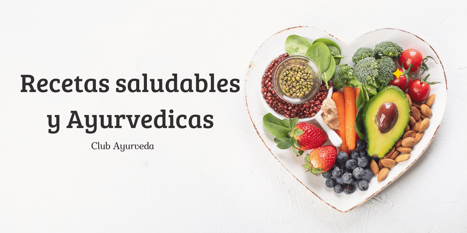 Recetas saludables y Ayurvedicas