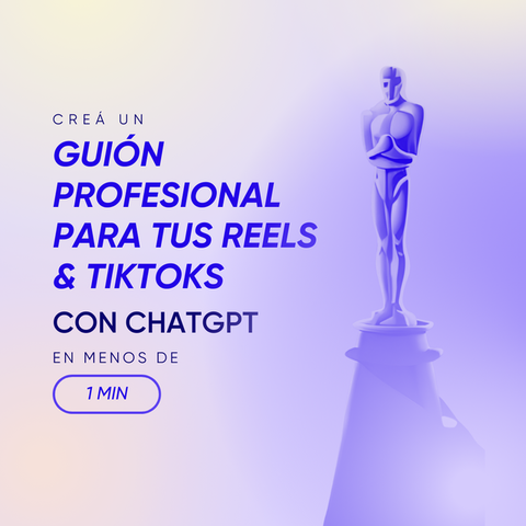 Aprendé a crear guiones profesionales para tus Reels y Tiktoks con ChatGPT