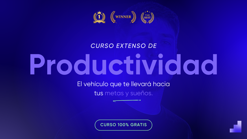 Curso de Productividad: El vehículo que te llevará hacia tus metas y sueños