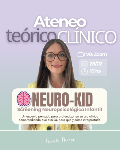 Ateneo Teórico-Clínico: NEURO-KID. Screening Neuropsicológico Infantil