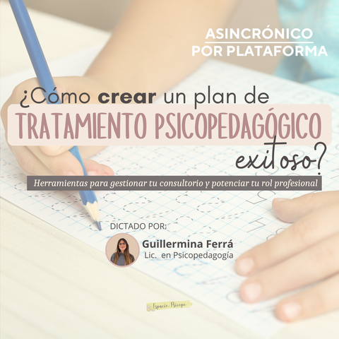 ¿Cómo crear un plan de tratamiento psicopedagógico exitoso?