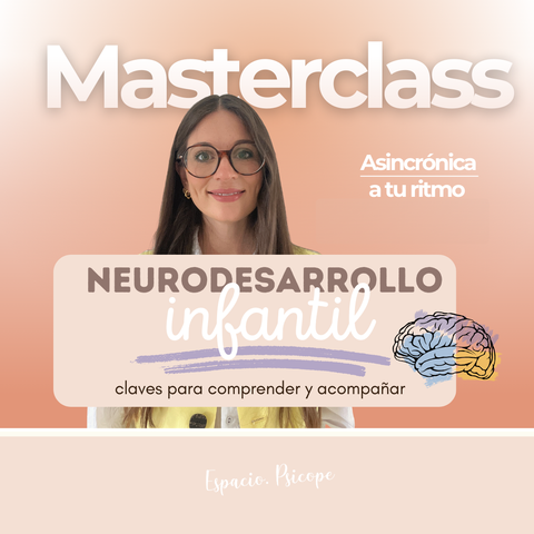 Masterclass: Neurodesarrollo Infantil. Claves para comprender y acompañar