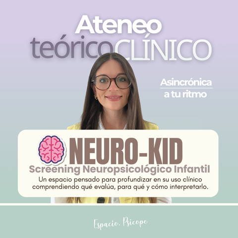Ateneo Teórico-Clínico: NEURO-KID. Screening Neuropsicológico Infantil
