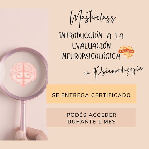 Masterclass - Introducción a la Evaluación Neuropsicológica en Psicopedagogía - Asincrónica!