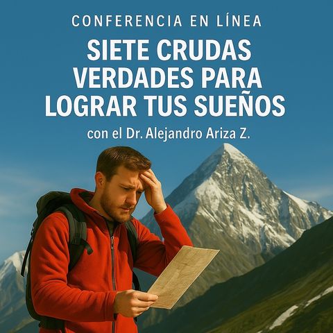 Conferencia SIETE CRUDAS VERDADES PARA LOGRAR TUS SUEÑOS