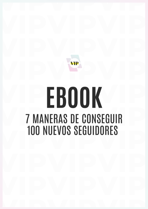 Ebook - 7 maneras de conseguir 100 nuevos seguidores esta semana