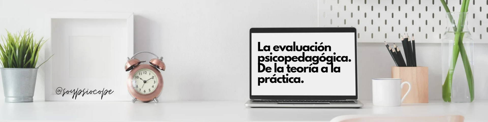 LA EVALUACIÓN PSICOPEDAGÓGICA. DE LA TEORÍA A LA PRÁCTICA.