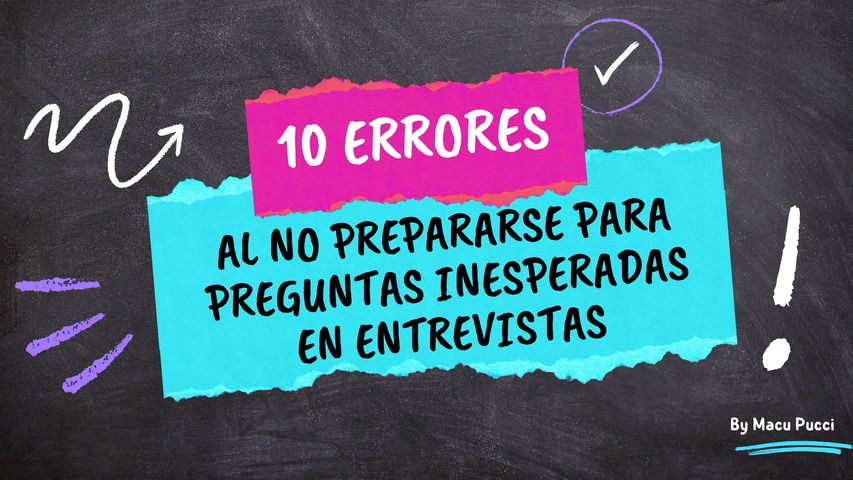 10 ERRORES ANTE PREGUNTAS INESPERADAS EN TU ENTREVITA DE TRABAJO 