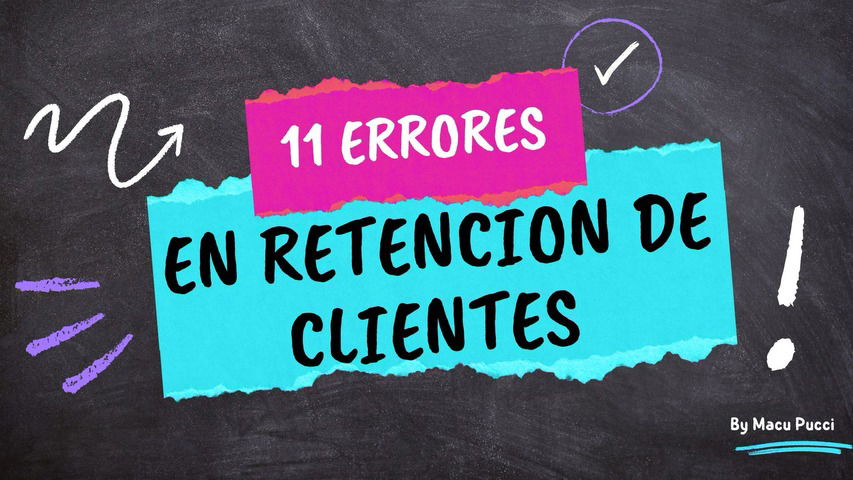 11 ERRORES EN RETENCION DE CLIENTES