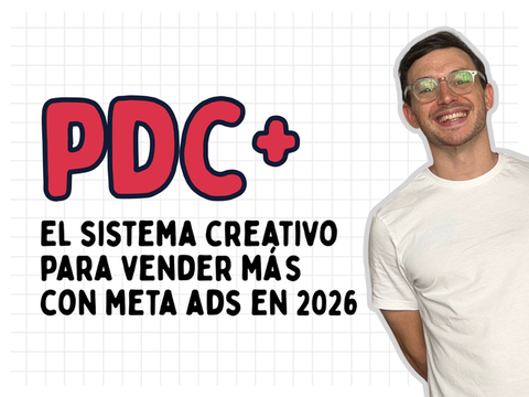 PDC+: el sistema creativo para vender más con Meta Ads en 2026