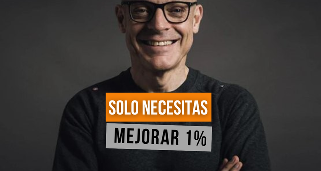 Mejora todos los días 1% y el cambio llegará