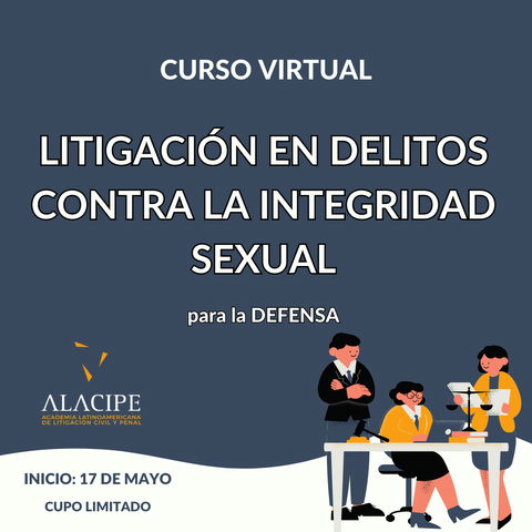 DESTREZAS DE LITIGACION EN DELITOS CONTRA LA INTEGRIDAD SEXUAL PARA LA DEFENSA- AULA VIRTUAL