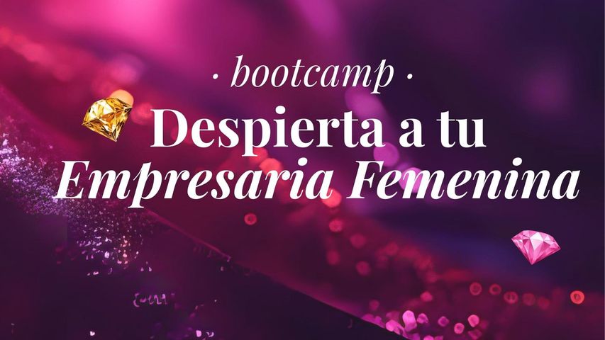 ❤️🔥 BOOTCAMP – Despierta a tu Empresaria Femenina ❤️🔥