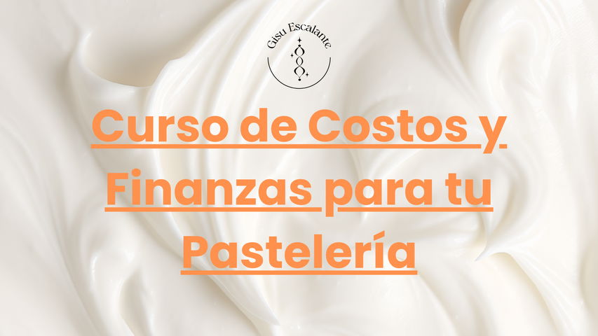 Curso de Costos y Finanzas de tu Pastelería