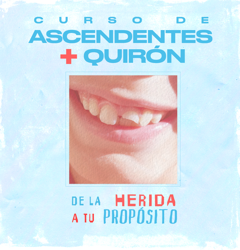Ascendentes + Quirón: de la Herida a tu Propósito (¡doble curso!)