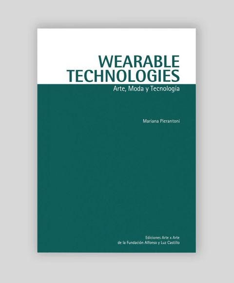 Wearable technologies. Arte, moda y tecnología. 
