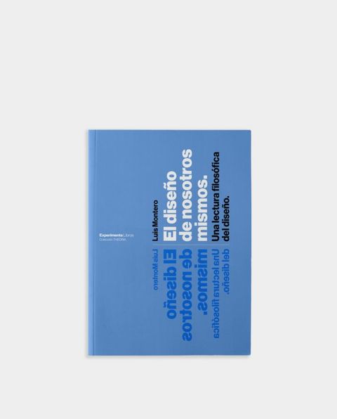 El diseño de nosotros mismos. Una lectura filosófica del diseño.