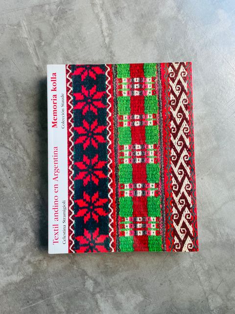 TEXTIL ANDINO EN ARGENTINA. MEMORIA KOLLA - Celestina Stramigioli