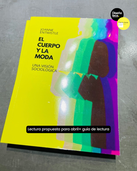 El cuerpo y la moda. Una visión sociológica. Joanne Entwistle.