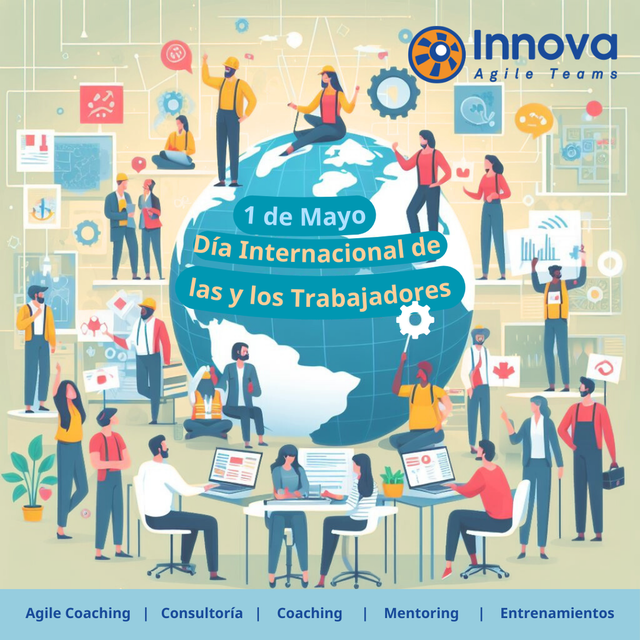 ¡Celebrando el Día Internacional del Trabajador con INNOVA AGILE TEAMS!