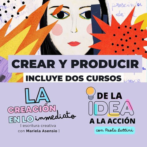 CREAR Y PRODUCIR (Combo 2 cursos)