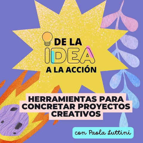 DE LA IDEA A LA ACCIÓN (Producción creativa)