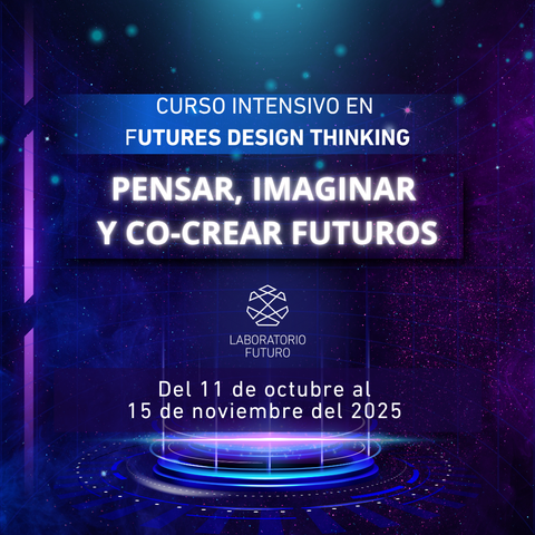 Curso Intensivo en Futures Design Thinking: Pensar, Imaginar y Co-Crear Futuros