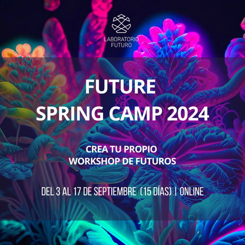 Future Camp: Entrénate en herramientas de Futures Design Thinking y construye un workshop de futuros para tu empresa. EDICIÓN Primavera (Martes 3 de Septiembre 2024 11:00 hs.)