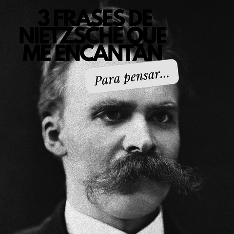 3 Frases de Nietzsche que me encantan