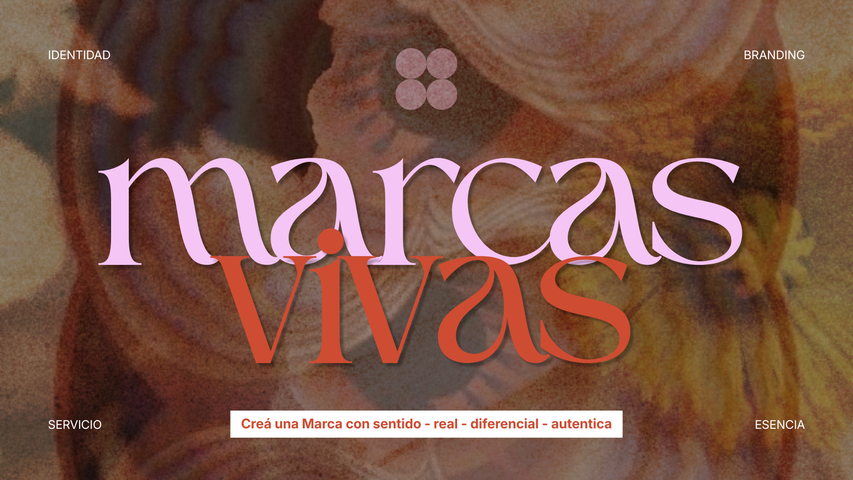 MARCAS VIVAS - Creá una marca que te represente, te expanda y se sienta completamente tuya.