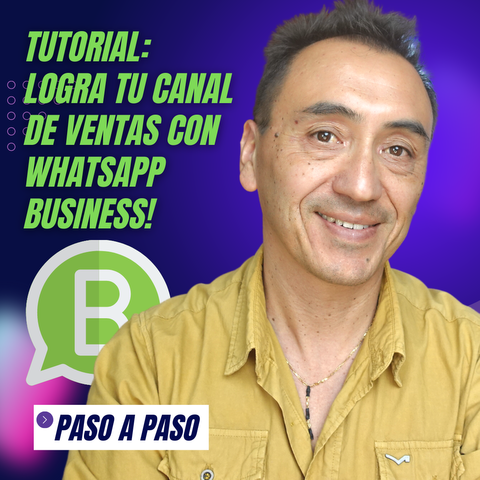 Tutorial: Crea tu canal de Ventas en WhatsApp Business