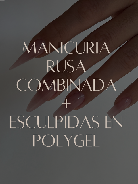 Manicuría rusa combinada + esculpidas en polygel