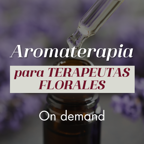 AROMATERAPIA PARA TERAPEUTAS FLORALES ON DEMAND