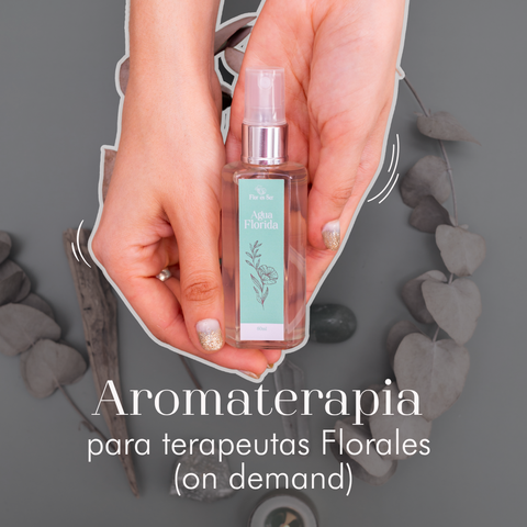 AROMATERAPIA PARA TERAPEUTAS FLORALES ON DEMAND