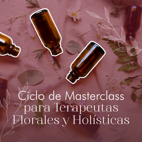 Ciclo de Masterclasses para Terapeutas Florales y Holísticas