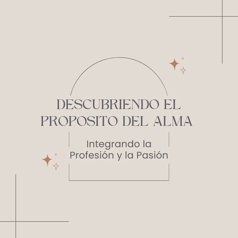 Descubriendo el Propósito del Alma: Integrando la Profesión y la Pasión