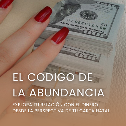 El codigo de la abundancia: Explora tu relación con el dinero desde la perspectiva de tu carta natal