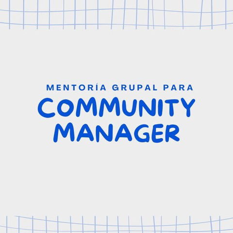  | NOVIEMBRE | Mentoría Grupal para Community Managers 