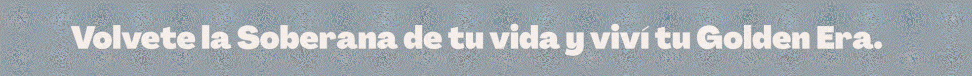 volvete la soberana de tu vida y vivi tu golden era