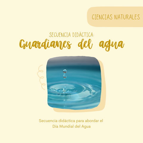 Secuencia didáctica: GUARDIANES DEL AGUA