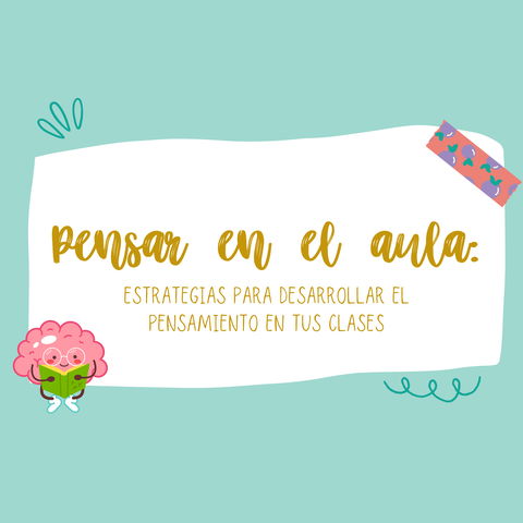 PENSAR EN EL AULA: Estrategias para desarrollar el pensamiento en tus clases