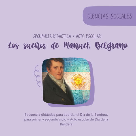 Secuencia didáctica + Acto escolar: Los sueños de Manuel Belgrano