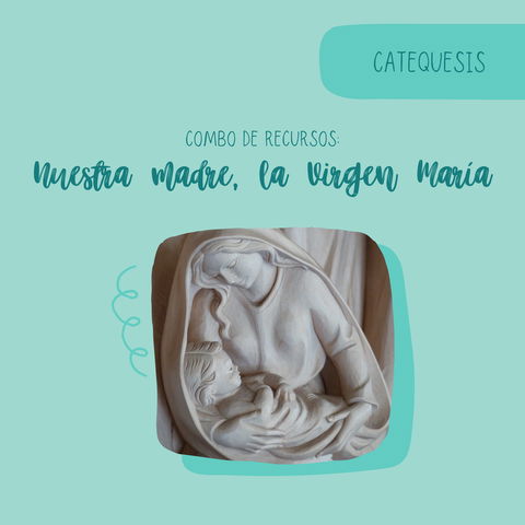 Nuestra Madre, la Virgen María