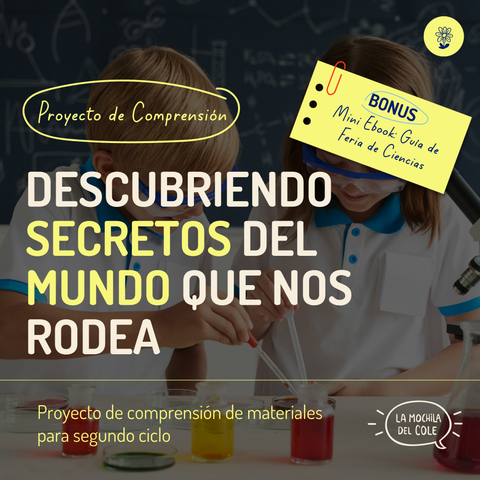 Proyecto de comprensión: DESCUBRIENDO SECRETOS DEL MUNDO QUE NOS RODEA