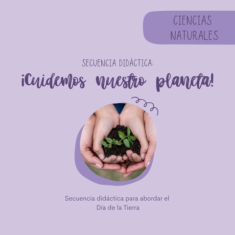 Secuencia didáctica: ¡CUIDEMOS NUESTRO PLANETA!