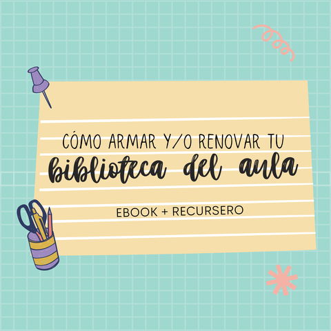 Ebook + Recursero: Cómo armar y/o renovar tu BIBLIOTECA DEL AULA