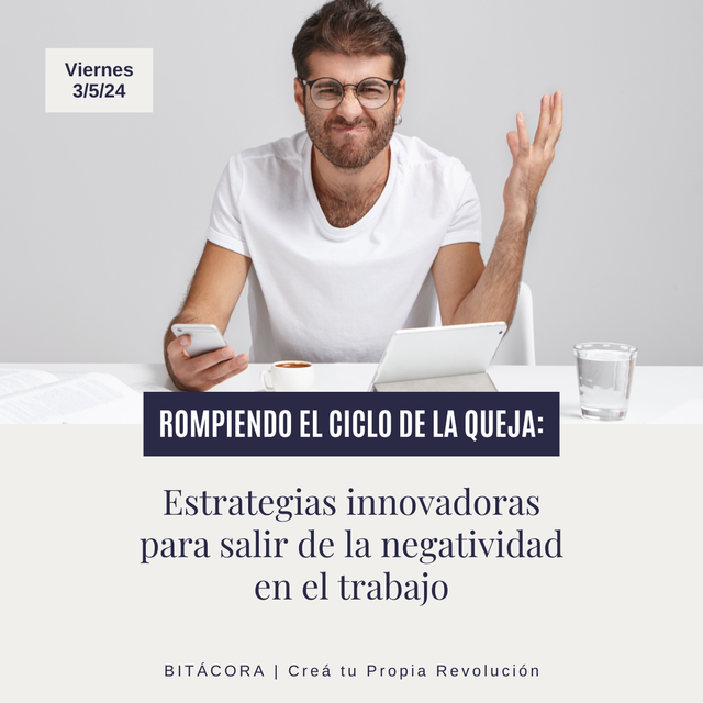 Rompiendo el ciclo de la queja laboral