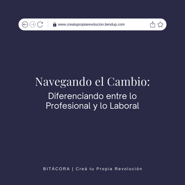 Navegando el cambio: Diferenciando entre lo Profesional y lo Laboral