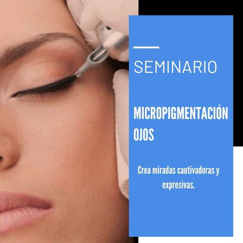 Seminario micropigmentación de ojos  ( proximamente)