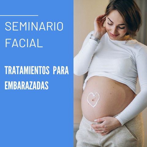 Seminario facial para tratar pieles embarazadas